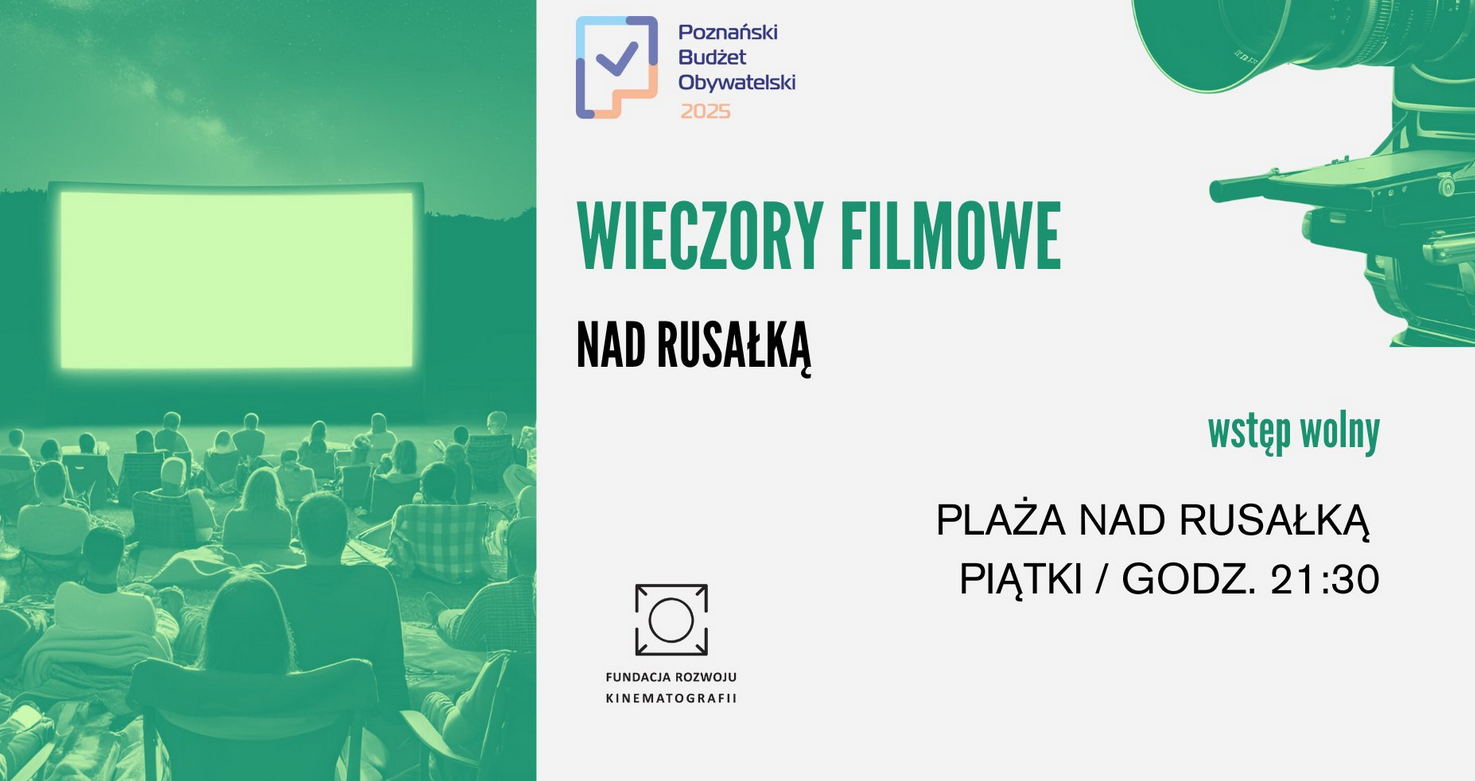 Plakat, który informuje o wieczorach filmowych nad Rusałką. Zdjęcie wielkiego ekranu przed którym siedzą ludzie z nałożonym zielonym filtrem, obok na białym tle informacje o wydarzeniu.