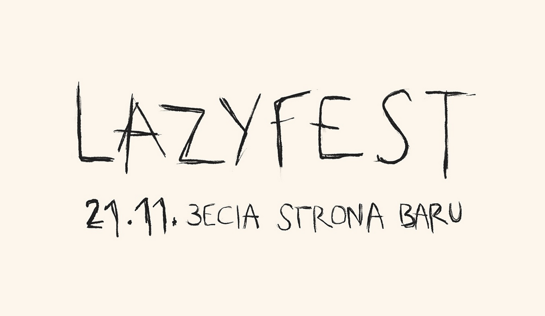 Na kremowej kartce pisane, jakby ręką dziecka Lazyfest.