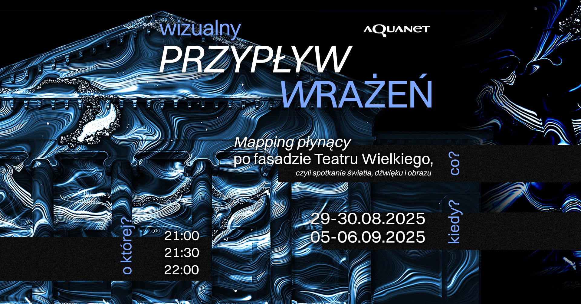 Plakat na ciemnym tle z abstrakcyjnymi wzorami przypominającymi płynące fale w odcieniach niebieskiego i bieli, w tle zarys fasady Teatru Wielkiego w Poznaniu. Informacje o pokazie multimedialnym.