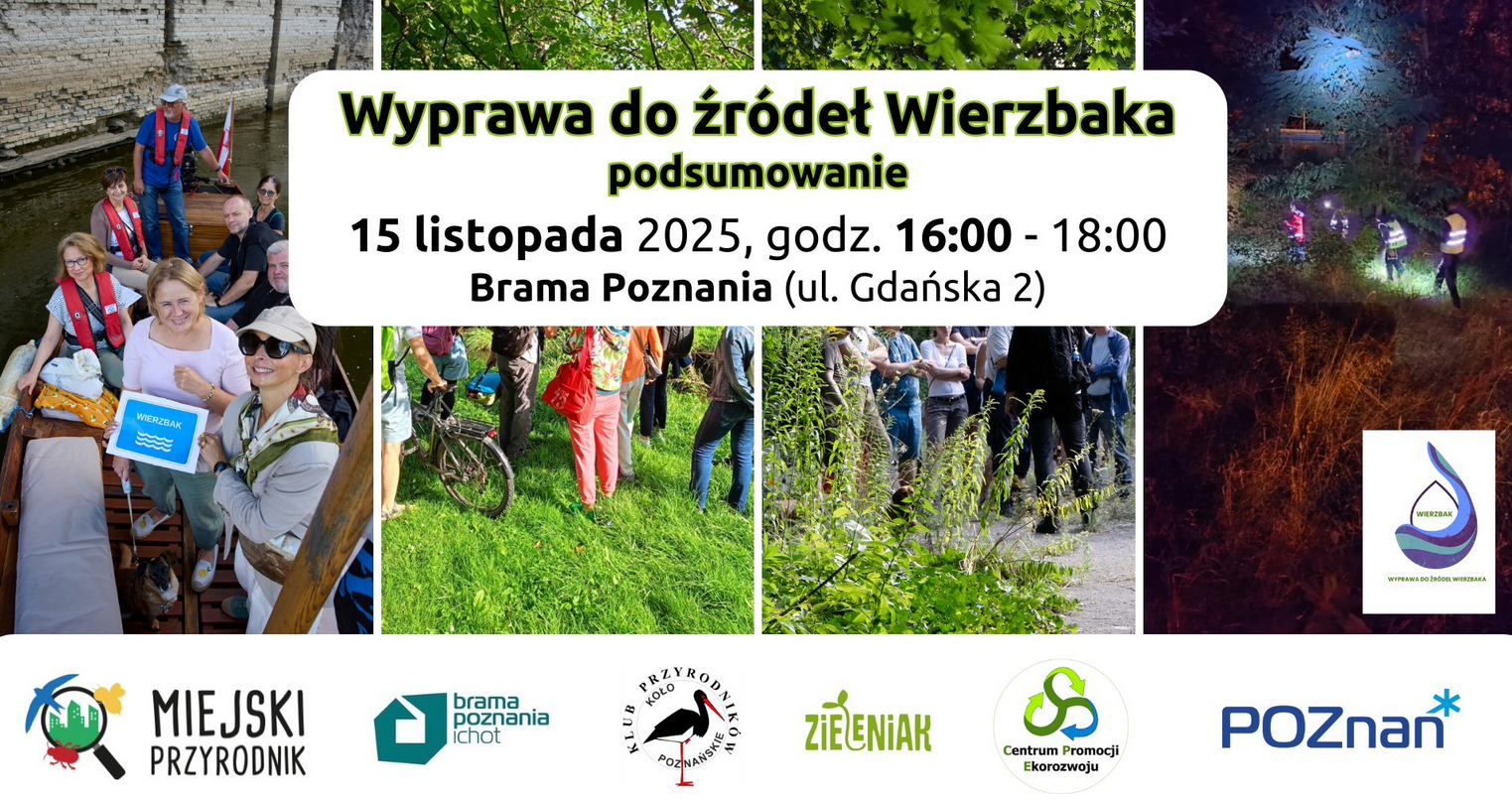Kolaż zdjęć ze spacerów, na nich napis: Wyprawa do źródeł Wierzbaka podsumowanie, 15 listopada 2025, godz. 16:00 -18:00 rama Poznania (ul. Gdańska 2). U dołu loga organizatorów.