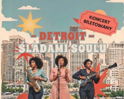 Trzy czarnoskóre artystki podczas koncertu: kobieta w środku śpiewa do mikrofonu, kobieta po prawej gra na gitarze, a po lewej na saksofonie. Na środku napis "Detroit - śladami soulu".