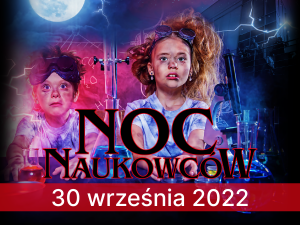 Zdjęcie przedstawia dwoje dzieci wykonujących eksperyment, najprawdopodbniej z zakresu fizyki bądź chemii. Zdjęcie posiada napis o treści noc naukowców 30 września 2022.