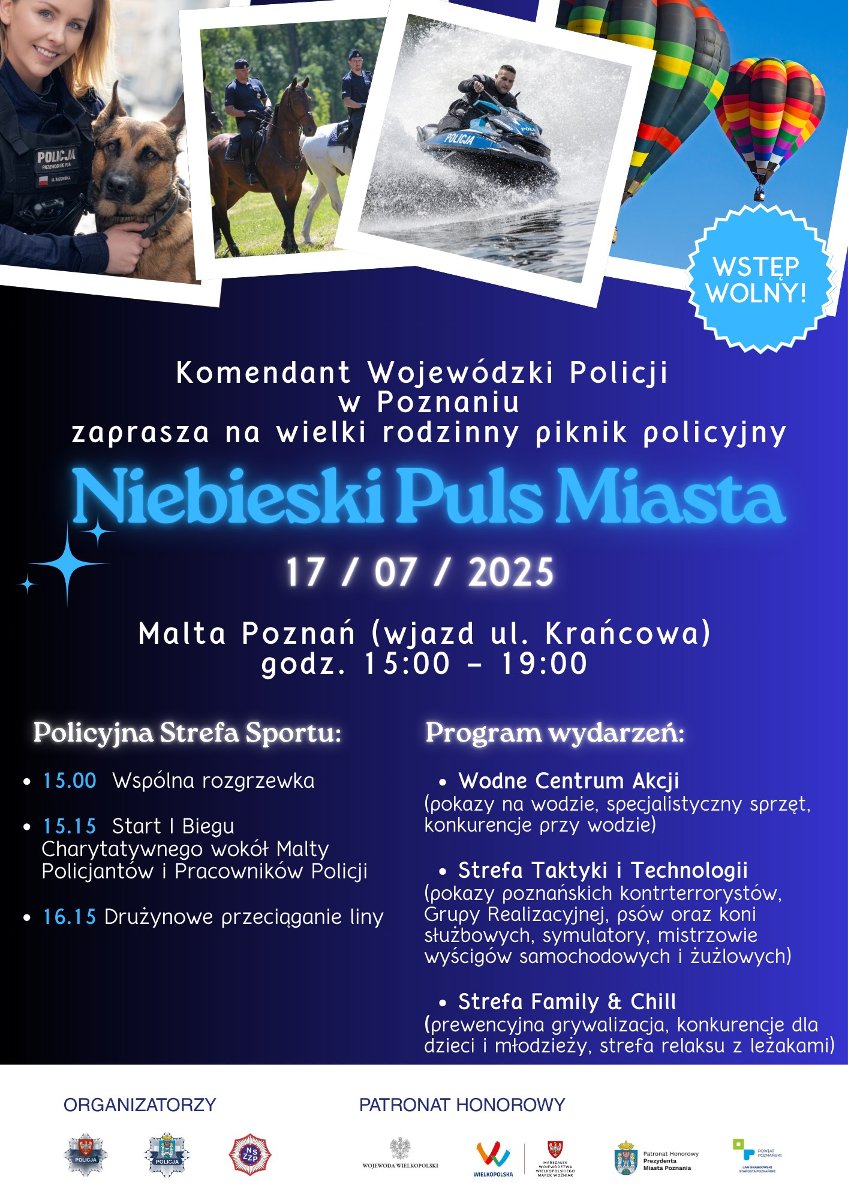 Plakat, który reklamuje Niebieski Puls Miasta - piknik organizowany przez Komnedę Wojewódzką Policji w Poznaniu. Na grantowym tle napisy informujące o wydarzeniu, u góry plakatu zdjęcia policjantów z psami, końmi, na skóterze czy w balonie.