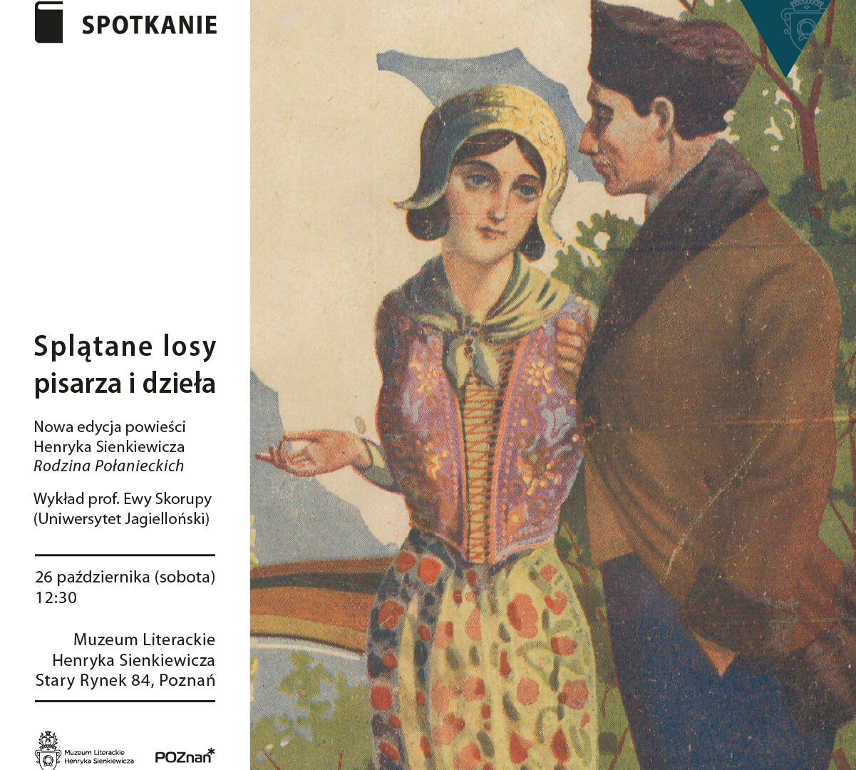 Na plakacie znajduje się zaproszenie na wykład zatytułowany "Splątane losy pisarza i dzieła", który w Muzeum Literackim Henryka Sienkiewicza w Poznaniu. Plakat przedstawia również ilustrację dwójki postaci, co może symbolizować bohaterów powieści lub nawiązywać do tematyki wykładu dotyczącej dzieła Sienkiewicza.