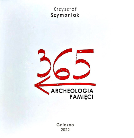 Okładka ostatniej części trylogii, 365. Archeologia pamięci".