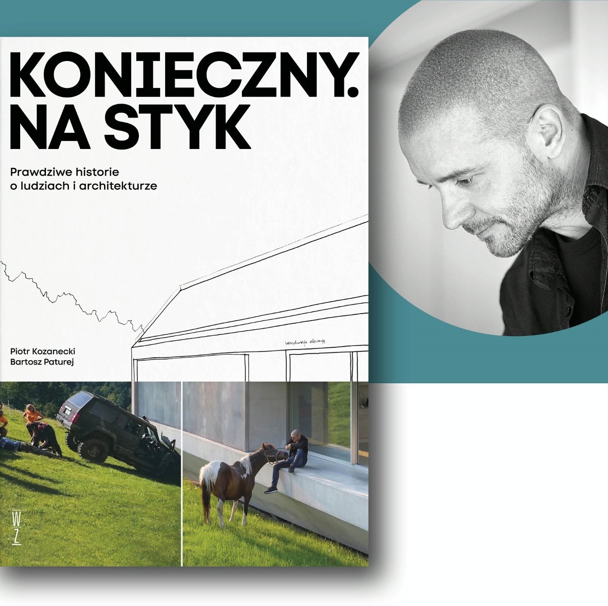 Obrazek do wydarzenia zawiera zdjęcie architekta i okładkę książki. Na okładce widać między innymi szkic dachu domu, fragment betonowego budynku, przy którym siedzi człowiek, trzymający za uzdę konia, widać też zielony trawnik i samochód.