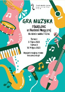 "Gra Muzyka. Półkolonie letnie w Akademii Muzycznej". Po bokach instrumenty muzyczne.