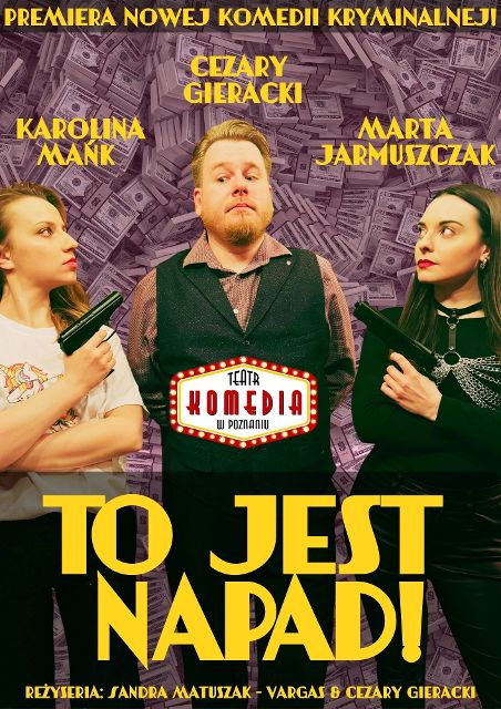 Mężczyzna pomiędzy dwoma kobietami, które kierują pistolety w jego stronę. U dołu plakatu tytuł spektaklu, na środku logo Teatru, u góry plakatu nazwiska aktorów.