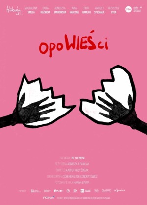 Na różowym tle czerwony napis opoWIEŚci. Poniżej po obu bokach dwie ręce, narysowane czarnym kolorem, ich dłonie są umieszczone w białych otoczkach w kształcie połówek skorupek jajek.