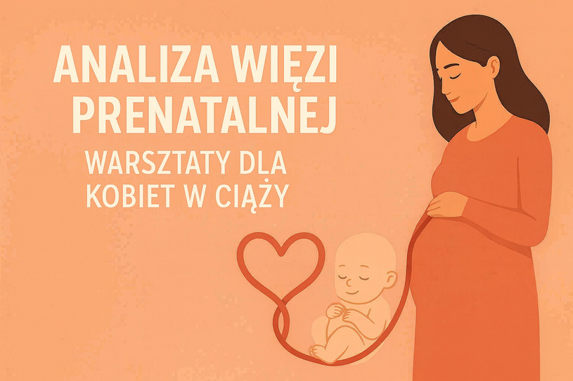 Z prawej strony grafika kobiety w ciąży, obok niemowlak i serce. Tekst na pomarańczowym tle: Analiza więzi prenatalnej. Warsztaty dla kobiet w ciąży.