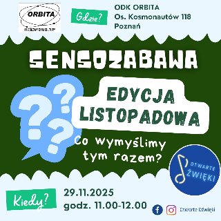 Na zielonym tle znajdują się trzy niebieskie dymki z białymi znakami zapytania. Obok widnieje biały napis "Edycja listopadowa", a niżej pytanie "Co wymyślimy tym razem?". W prawym dolnym rogu znajduje się niebieskie logo Otwarte dźwięki. Powyżej i poniżej grafik informacje o wydarzeniu, zawarte w treści artykułu.