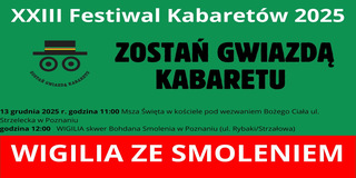 Czarne i białe napisy na zielonym tle - szczegóły na temat wydarzenia zawarte w treści artykułu. W dolnej części grafiki tytuł wydarzenia zapisany białą czcionką na czerwonym tle. Do tego z prawej strony grafika przedstawiająca kapelusz i oczy oraz napis w kształcie przypominającym uśmiech "zostań gwiazdą kabaretu".