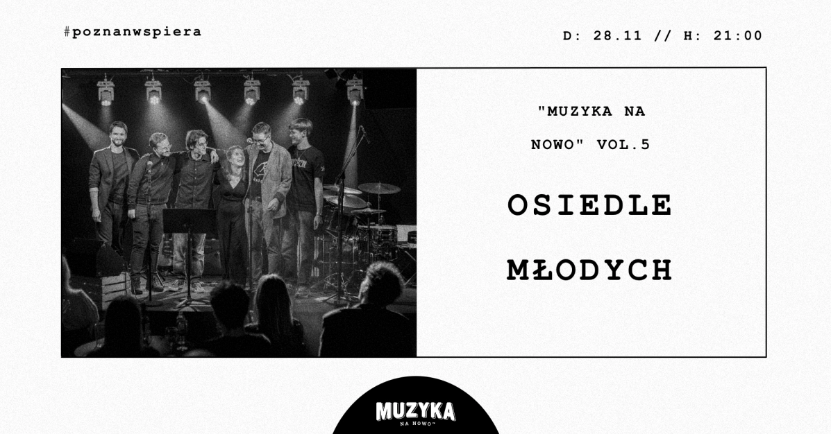 Czarno-białe zdjęcie zespołu na scenie. Z prawej strony tytuł wydarzenia napisany czarną czcionką na białym tle, umieszczony wraz ze zdjęciem w czarnej ramce. Na dole po środku logo klubu "Muzyka na nowo", do góry informacje o wydarzeniu zawarte w treści artykułu.