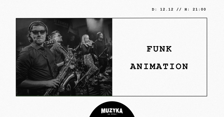 Plakat podzielony na dwie części. Z lewej strony czarno-białe zdjęcie muzyków na scenie, z prawej nazwa zespołu Funk Animation. Oba elementy znajdują się w czarnej ramce na białym tle. Powyżej informacje o wydarzeniu zawarte w treści artykułu. Poniżej logo Klubu Muzyka na nowo.