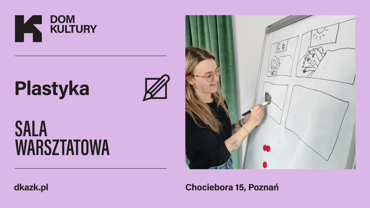 Grafika podzielona na dwie części. Po lewej stronie, na liliowym tle, znajduje się czarny logotyp Domu Kultury oraz ikona kartki z ołówkiem. Poniżej widoczne są informacje o wydarzeniu zawarte w treści artykułu. Prawą stronę zajmuje zdjęcie uśmiechniętej młodej kobiety w okularach, która rysuje mazakiem na białej tablicy. Na tablicy widoczne są cztery prostokątne pola z prostymi szkicami, między innymi postaci w łóżku oraz kota.
