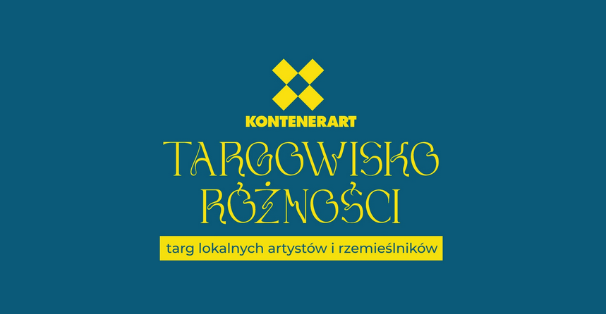 Grafika z żółtymi napisami na morskim tle promująca "Targowisko Różności - targ lokalnych artystów i rzemieślników". W górnej części znajduje się logo KontenerART przedstawiające żółty znak X złożony z mniejszych kwadratów.