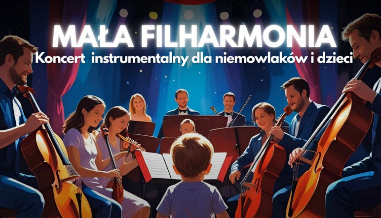 Ilustracja przedstawiająca grupę muzyków na scenie grających na instrumentach smyczkowych, takich jak wiolonczele i skrzypce. Na pierwszym planie, tyłem do widza, stoi małe dziecko, które wydaje się dyrygować orkiestrą. Powyżej znajduje się biały napis w języku polskim: "Mała Filharmonia. Koncert instrumentalny dla niemowlaków i dzieci". Tło sceny jest ciemnoniebieskie z kilkoma punktowymi światłami.
