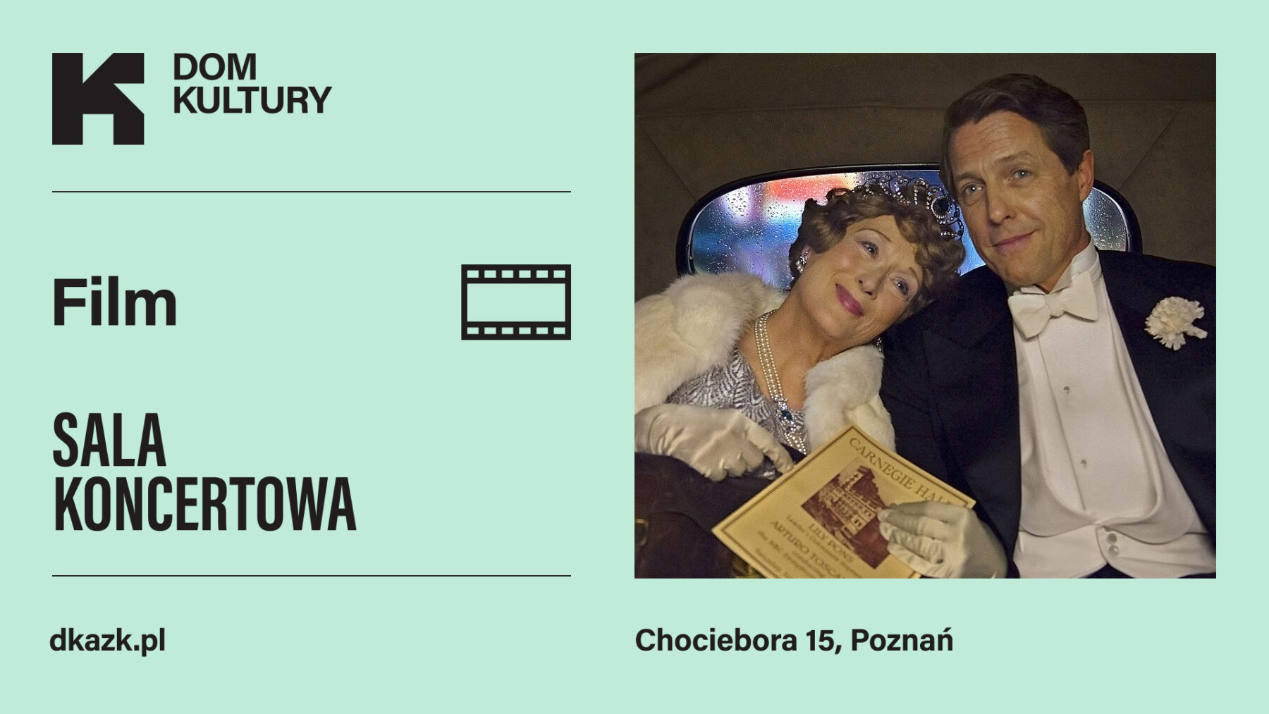 Plakat Domu Kultury w Poznaniu zapraszający na pokaz filmu w sali koncertowej przy ul. Chociebora 15; zdjęcie przedstawia Meryl Streep i Hugh Granta w strojach wieczorowych wewnątrz samochodu.