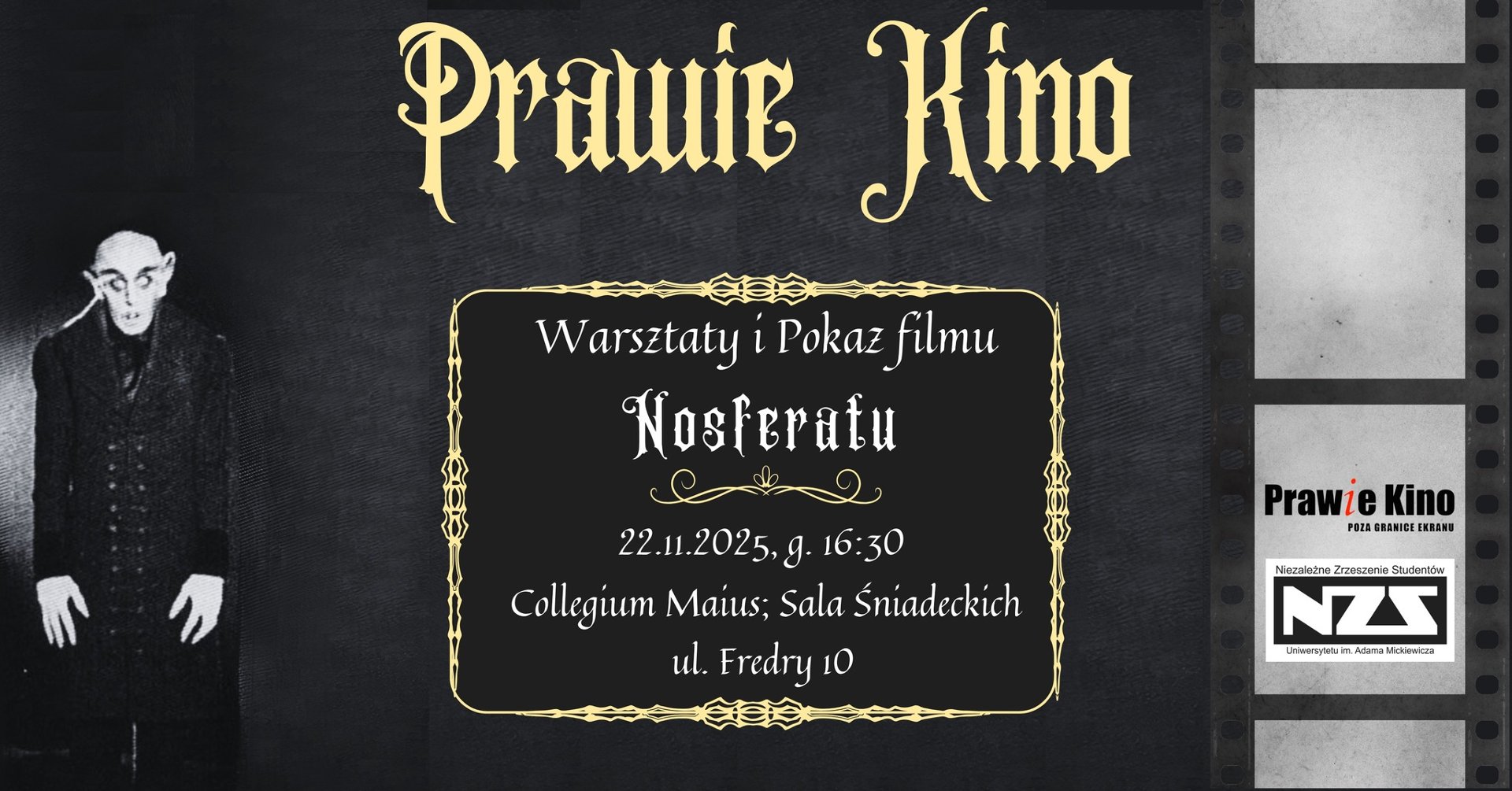 Szare tło ze złotą ramą. W ramie tekst: "Warsztaty i pokaz filmu Nosferatu. 22.11.2025 g. 16:30 Collegium Maius; Sala Śniadeckich ul. Fredry 10". Po lewej postać wampira.