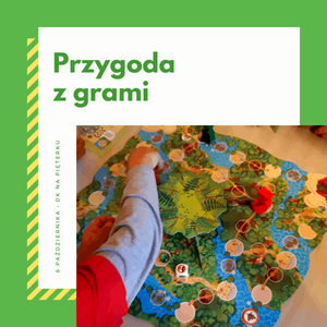 Zdjęcie przedstawia planszę do gry planszowej. Nad zdjęciem znajduje się napis o treści przygoda z grami.