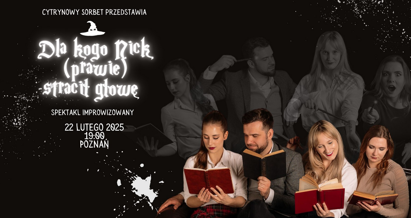 Plakat, który reklamuje Spektakl "Dla kogo Nick (prawie) stracił głowę?", grupa aktorów na scenie, z boku napisy informujące o wydarzeniu.