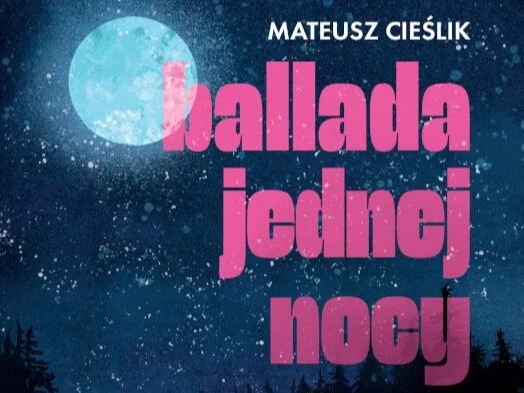 Okładka książki Mateusza Cieślika, pt. ballada jednej nocy. Różowy napis na tle gwiżdzistego nieba.