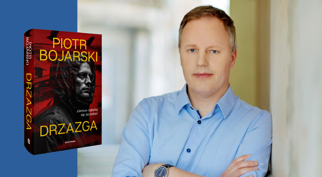 Autor książki - Piotr Bojarski, obok zdjęcie jego książki, pt. Drzazga.