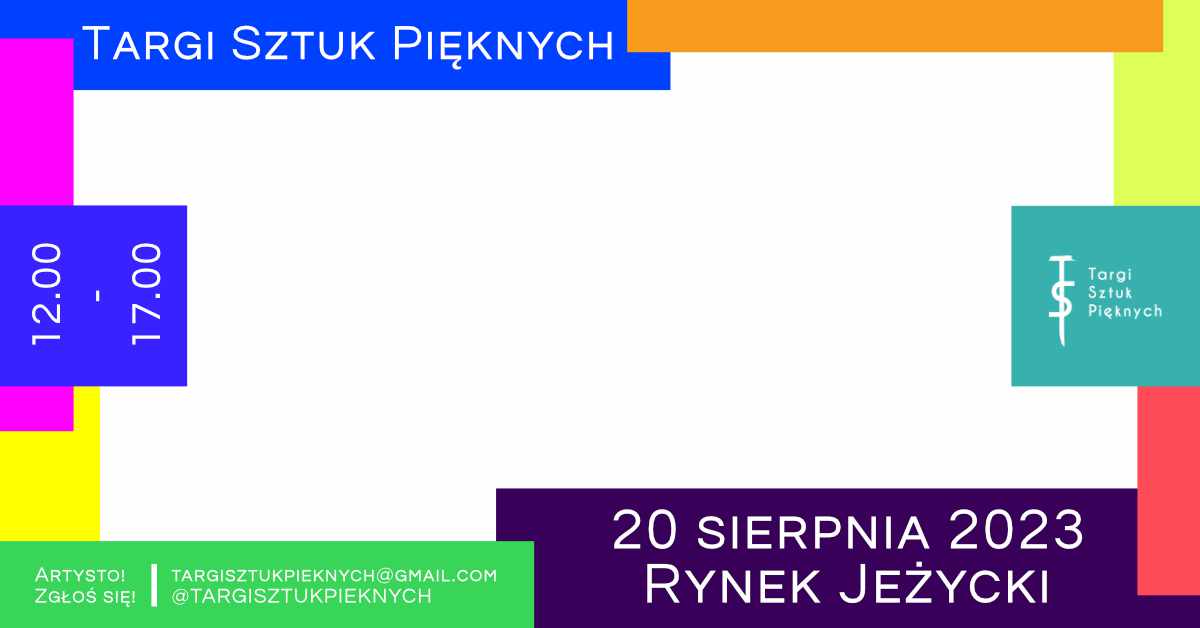Targi Sztuk Pięknych. Niedziela 20 sierpnia od godz. 12.00 do godz. 17.00. Rynek Jeżycki. Wstęp darmowy.