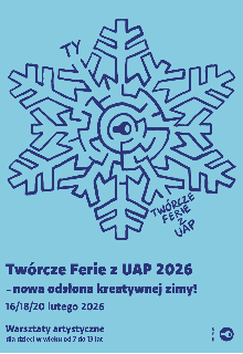Grafika śnieżynki, z boku napis Twórcze ferie z UAP 2026, nowa odsłona kreatywnej zimy!