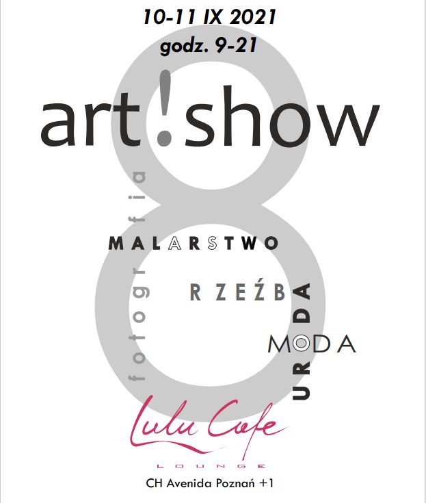 Zdjęcie przedstawia plakat kolejnej edycji wydarzenia Art!show. Informuje on o godzinie i miejscu wydarzenia. Informuje także, iż na miejscu będzie można zetknąć się z fotografią, malarstwem, rzeźbą, modą i urodą.