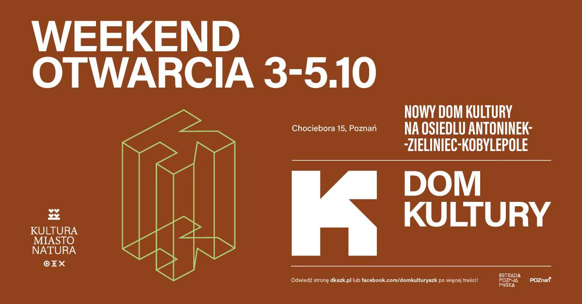 Na ciemnopomarańczowym tle biały napis "Weekend otwarta 3-5.10. Nowy dom kultury na osiedlu antoninek-zieleniec-kobylepole. Chociebora 15, Poznan".
