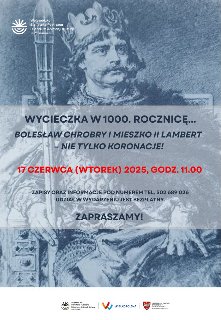 Baner, który reklamuje wycieczkę z okazji 1000- lecia. Zdjęcie Bolesława Chrobrego, a na nim napisy, które informują o wydarzeniu.