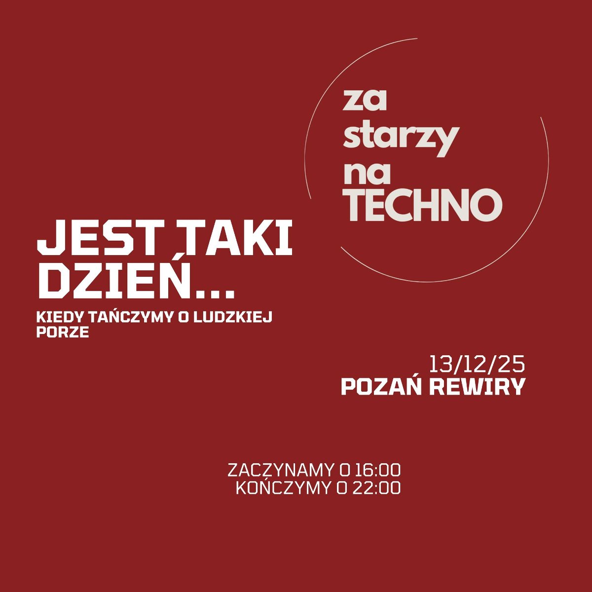 Na czerwonym tle biały napis w okręgu "Za starzy na TECHNO". Obok biały napis "Jest taki dzień... kiedy tańczymy o ludzkiej porze".