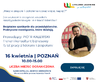 Plakat wydarzenia biznesowego w Poznań: bezpłatne spotkanie dla przedsiębiorców o zarządzaniu zespołem międzypokoleniowym, prowadzi Piotr Kalewski; 16 kwietnia, godz. 10:00-15:00, liczba miejsc ograniczona.