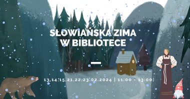 Plakat wydarzenia: rysunek krajobrazu - drzewa, góry, domek, niedźwiedź i kobieta w stroju ludowym, oraz padający śnieg. Na środku tytuł wydarzenia, poniżej daty i godziny wydarzenia.